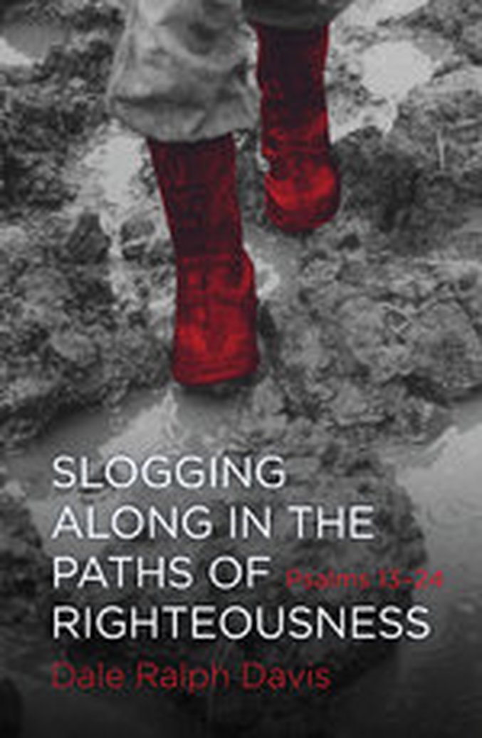 New From Dale Ralph Davis - Slogging Along in the Paths of Righteousness