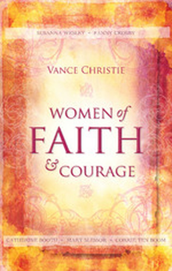 New Release - Women of Faith and Courage by Vance Christie