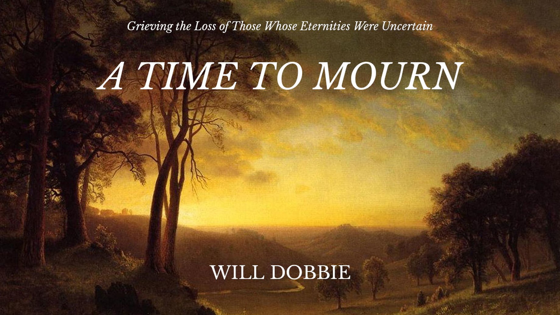 A Time to Mourn: Grieving the Loss of Those Whose Eternities Were Uncertain
