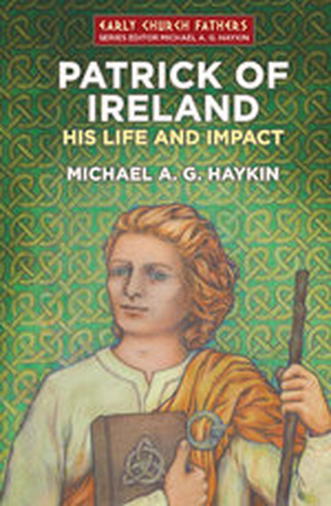 New Release: Patrick of Ireland: His Life & Impact by Michael A. G. Haykin