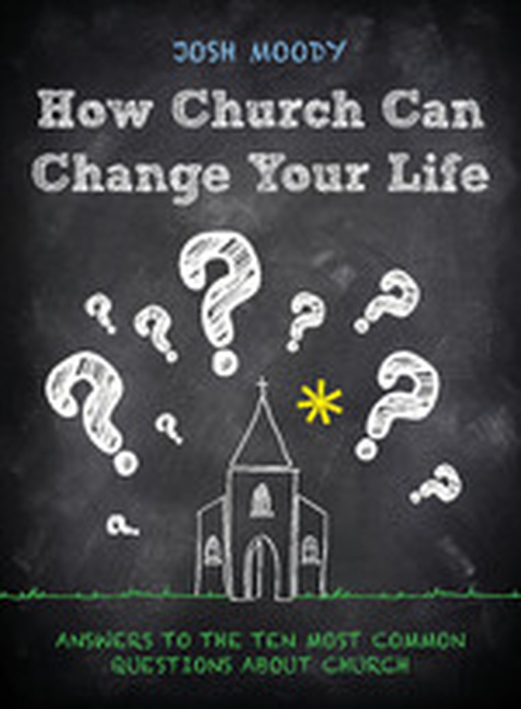 New From Josh Moody - How Church Can Change Your Life