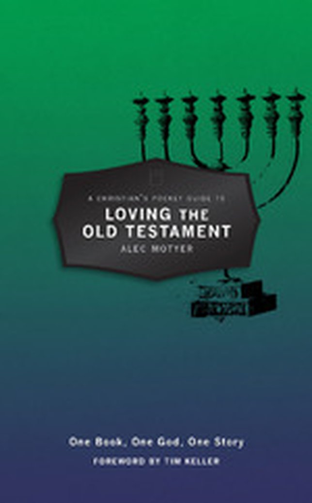 New From Alec Motyer: A Christian's Pocket Guide to Loving The Old Testament
