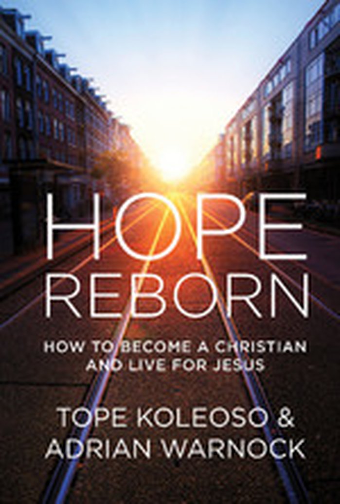 New from Tope Koleoso & Adrian Warnock - Hope Reborn: How to Become a Christian and Live for Jesus