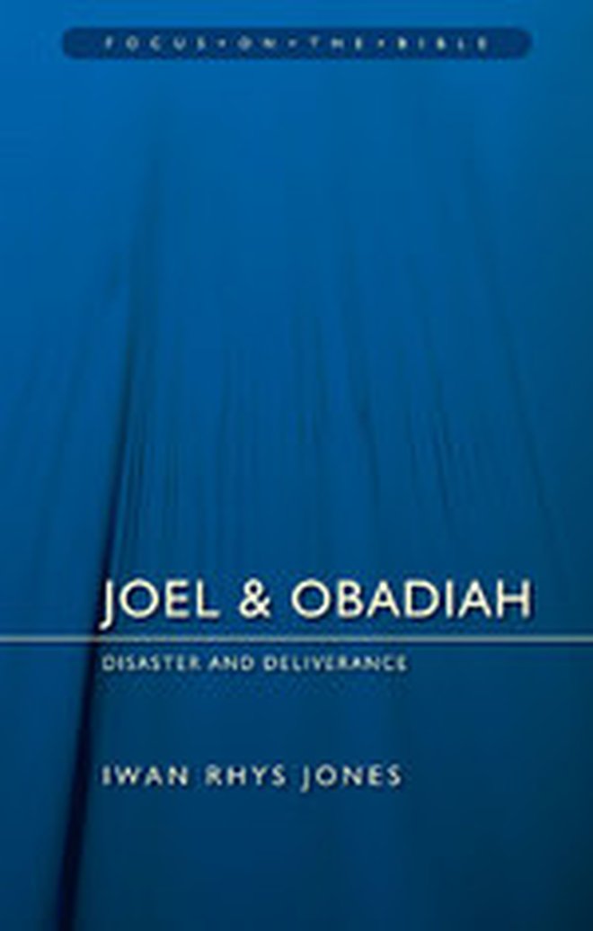 New in the Focus on the Bible Series: Joel & Obadiah by Iwan Rhys Jones