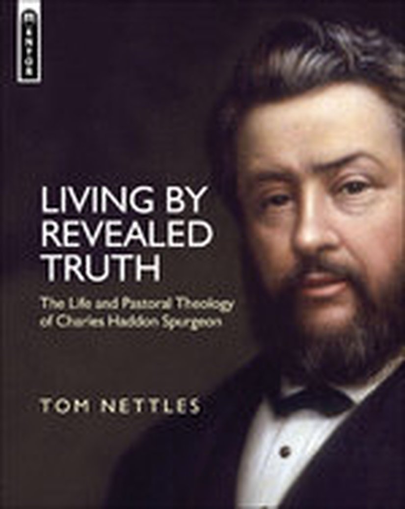 Enter to win a copy of Living By Revealed Truth: The Life and Pastoral Theology of Charles Haddon Spurgeon by Tom Nettles