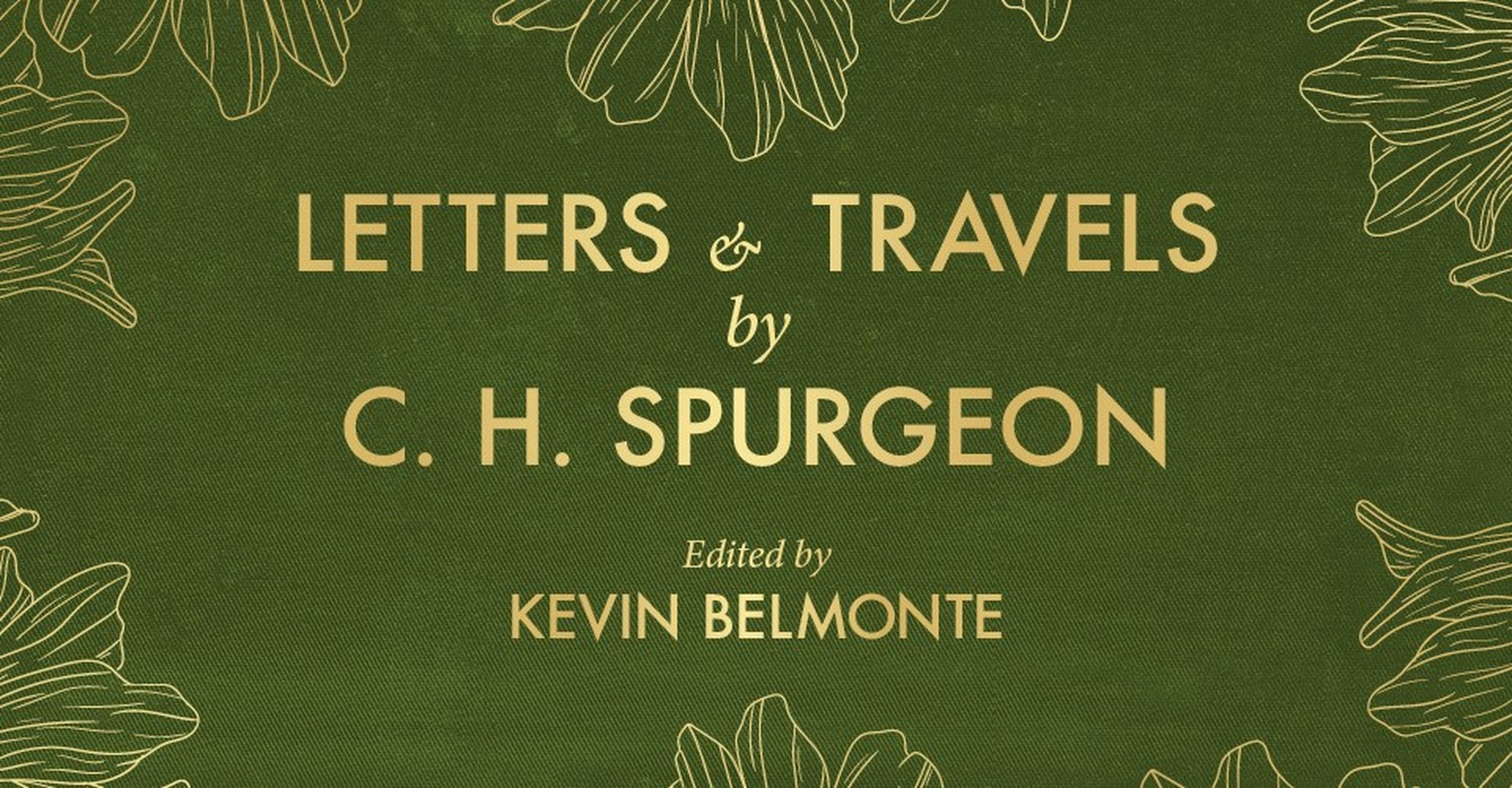 Letters & Travels by C.H. Spurgeon
