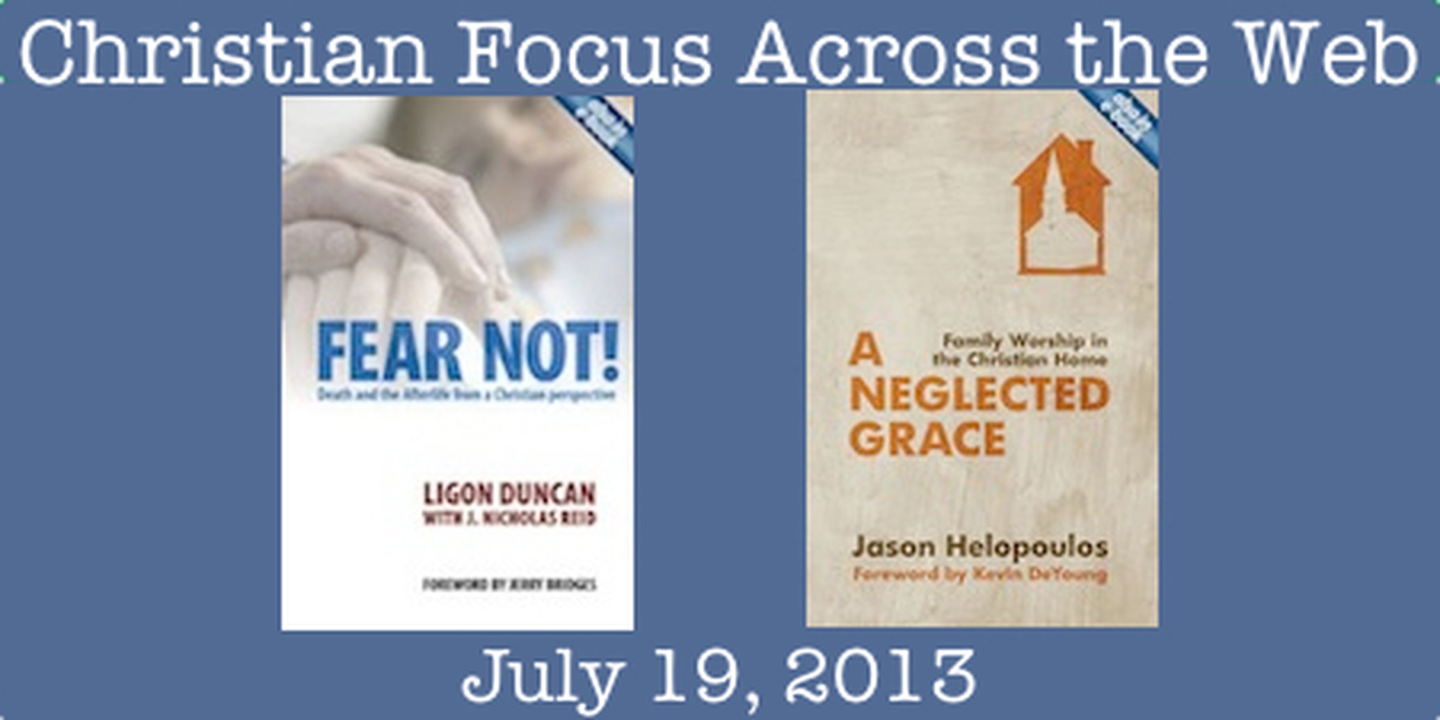 Christian Focus Across the Web - July 19, 2013