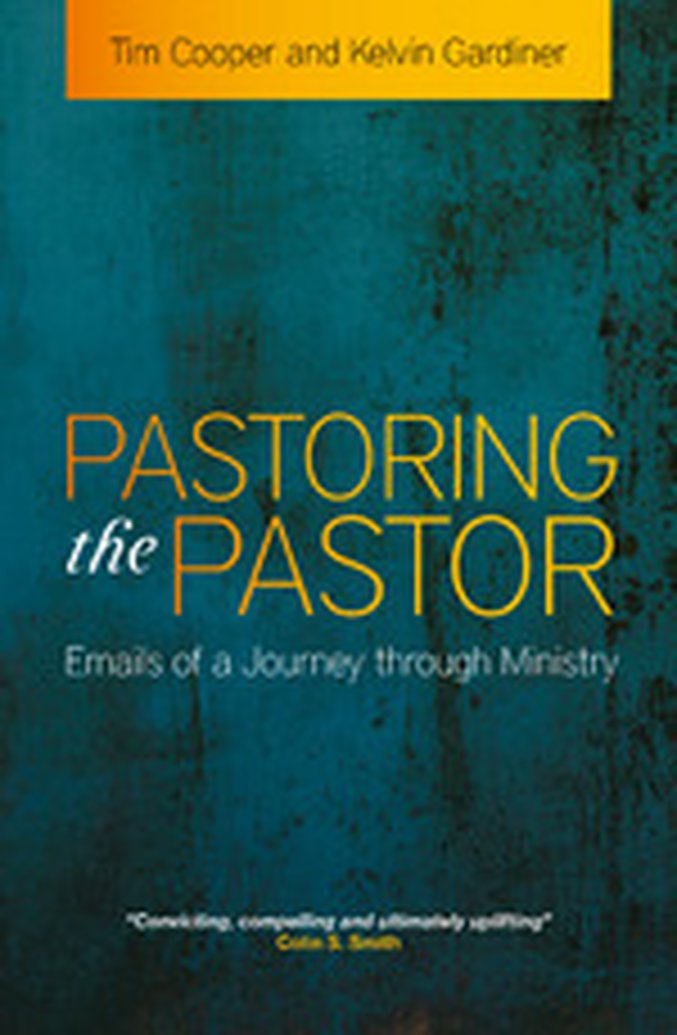 New Release - Pastoring the Pastor by Tim Cooper and Kelvin Gardiner