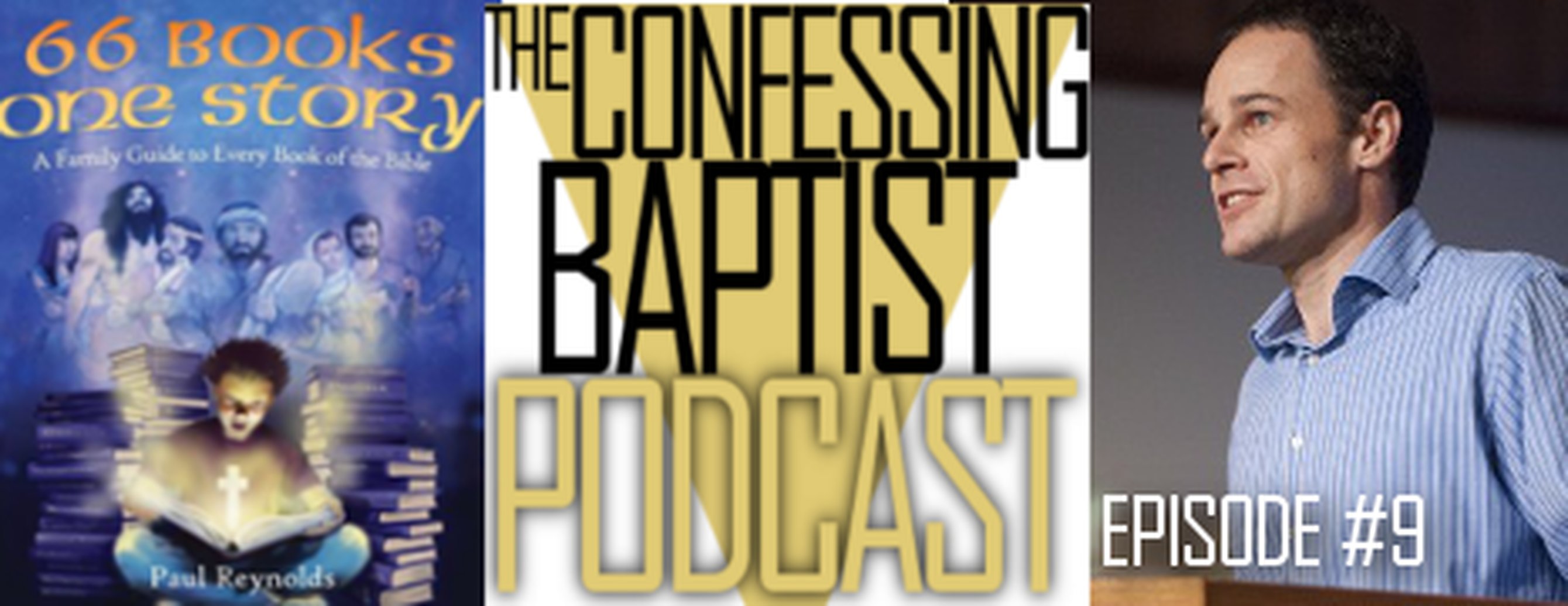 Paul Reynolds Interviewed on The Confessing Baptist Podcast