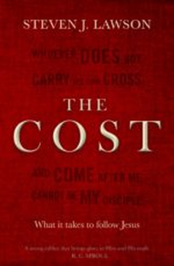 The Cost - What it takes to follow Jesus - Steven J. Lawson