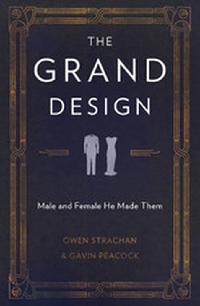 New From Owen Strachan & Gavin Peacock - The Grand Design: Male and Female He Made Them