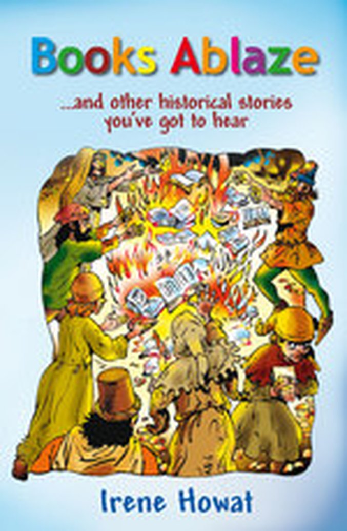 New Release - Books Ablaze ...and other historical stories you've got to hear by Irene Howat