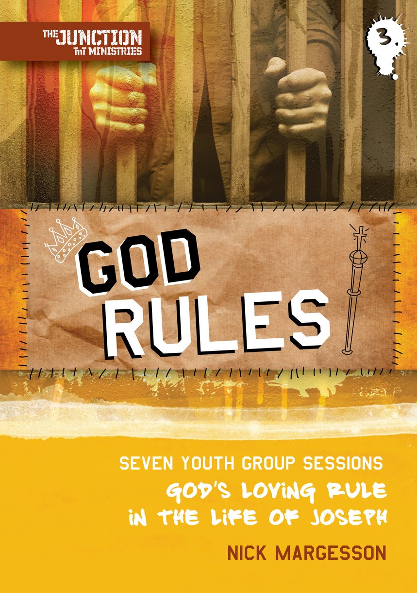 God Rules Book 3 Seven Youth Group Sessions Gods Loving Rule In The Life Of Joseph By Nick 