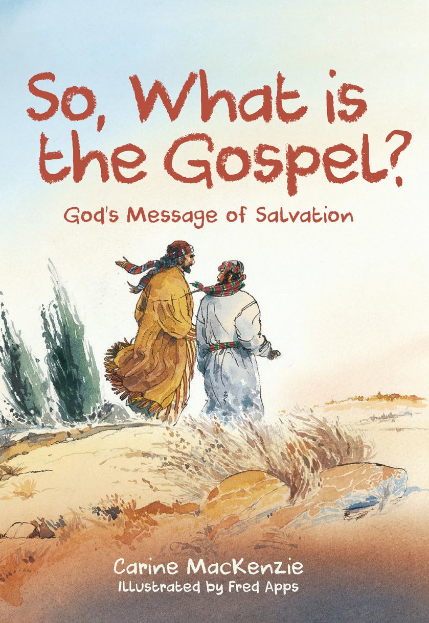 So, What Is The Gospel?: God’s Message Of Salvation By Carine Mackenzie 