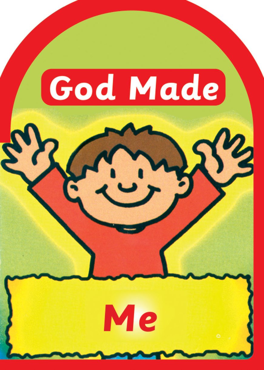 God made me. God made. Made by God.