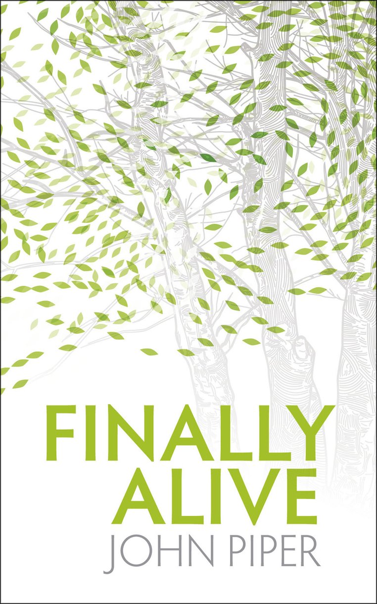 Finally Alive By John Piper Christian Focus Publications
