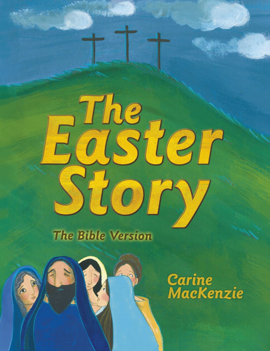 The Easter Story: The Bible Version by Carine MacKenzie - Christian Focus Publications