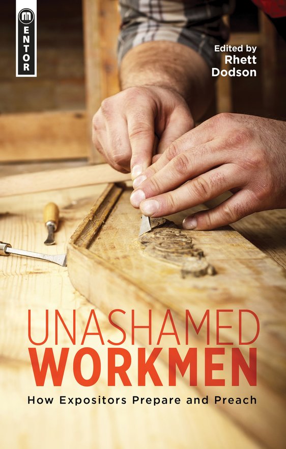Unashamed Workmen, How Expositors Prepare and Preach