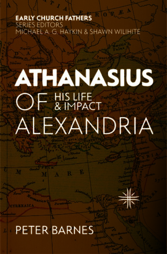 Athanasius of Alexandria, His Life and Impact