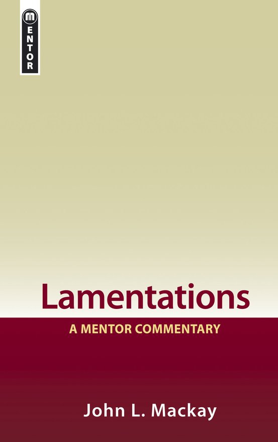 Lamentations, A Mentor Commentary