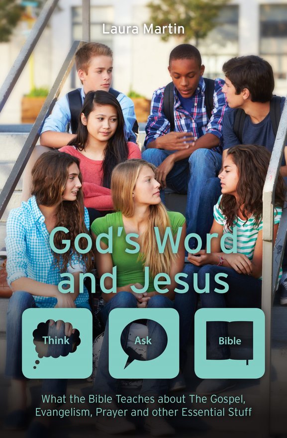 God’s Word And Jesus, What the Bible Teaches about The Gospel, Evangelism, Prayer and other Essential Stuff