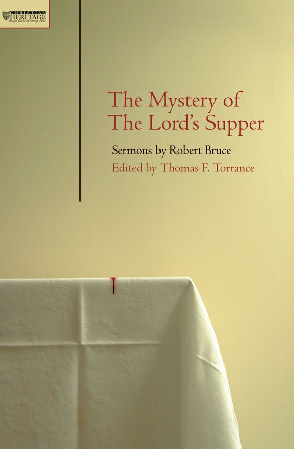 Mystery of the Lord's Supper, Sermons  by Robert Bruce
