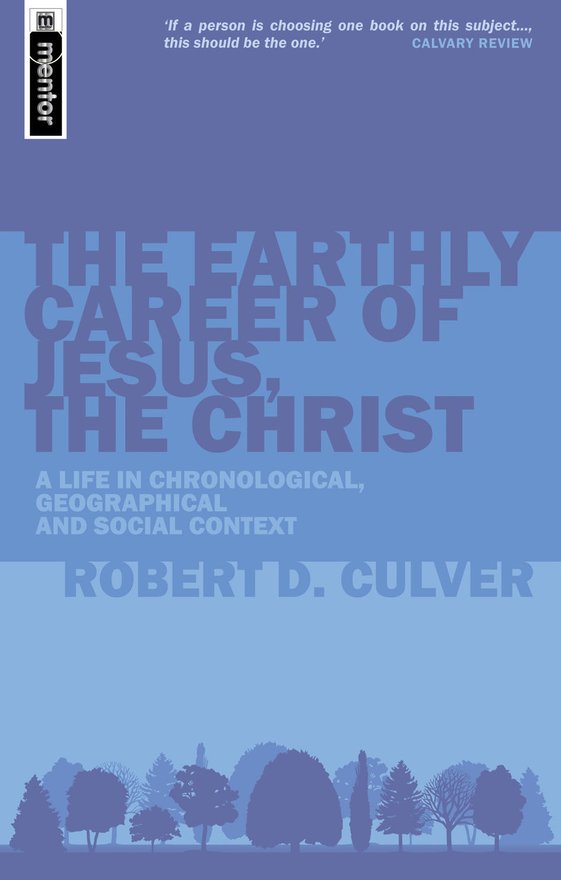 The Earthly Career of Jesus, the Christ, A Life in Chronological, Geographical and Social Context