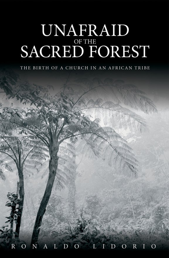 Unafraid of the Sacred Forest, The Birth of a Church in an African Tribe