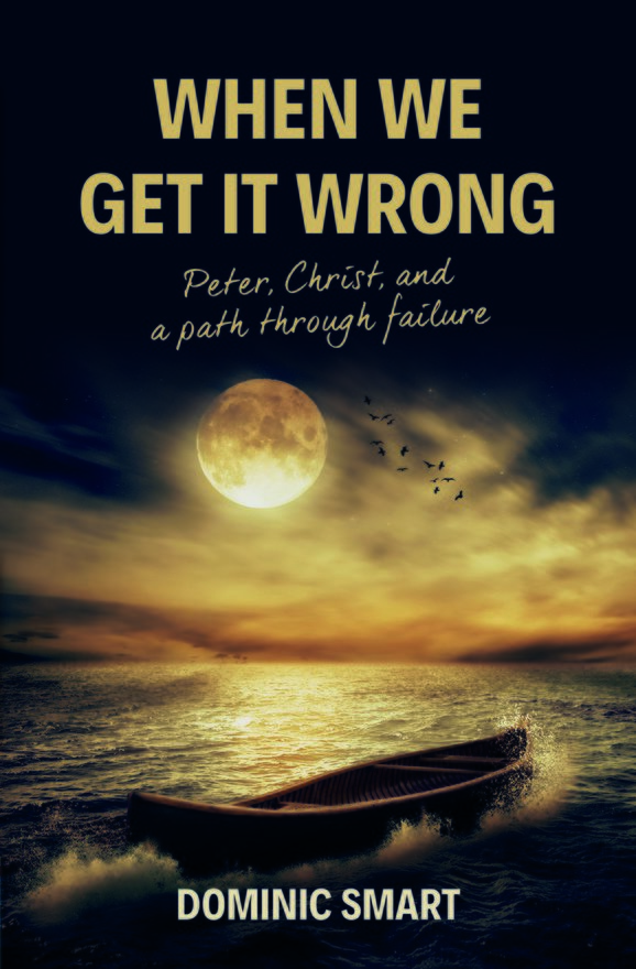When We Get It Wrong, Peter, Christ and our Path Through Failure