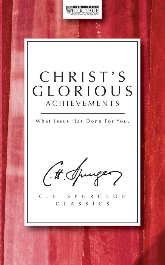 Christ's Glorious Achievements, What Jesus has done for you