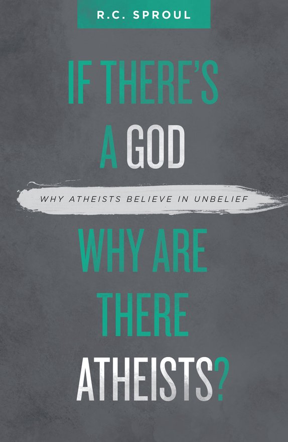 If There’s a God Why Are There Atheists?, Why Atheists Believe in Unbelief