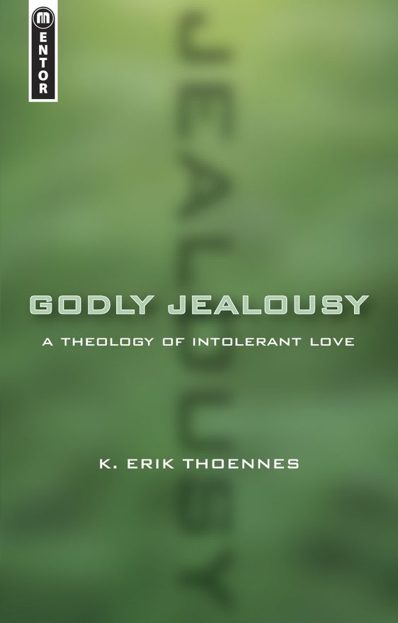 Godly Jealousy, A Theology of Intolerant Love