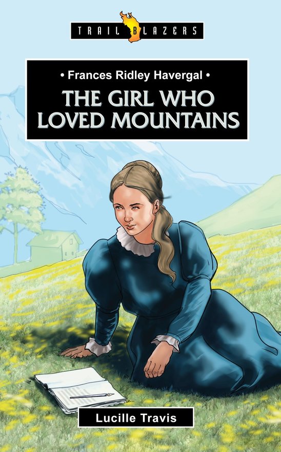 Frances Ridley Havergal, The Girl Who Loved Mountains