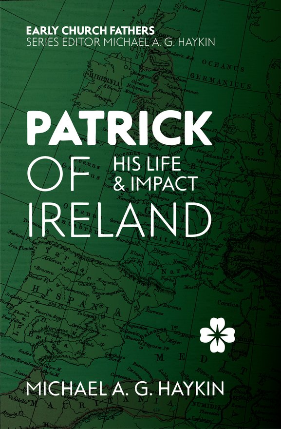 Patrick of Ireland, His Life and Impact