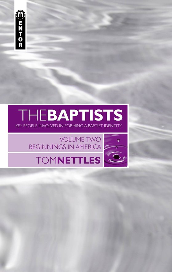 The Baptists, Beginnings in America – Vol 2