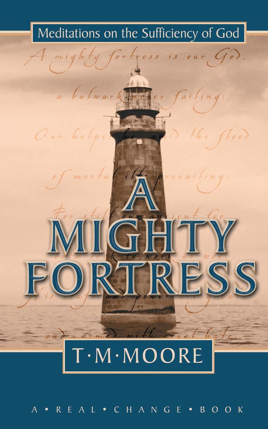 A Mighty Fortress, Meditations on the Sufficency of God