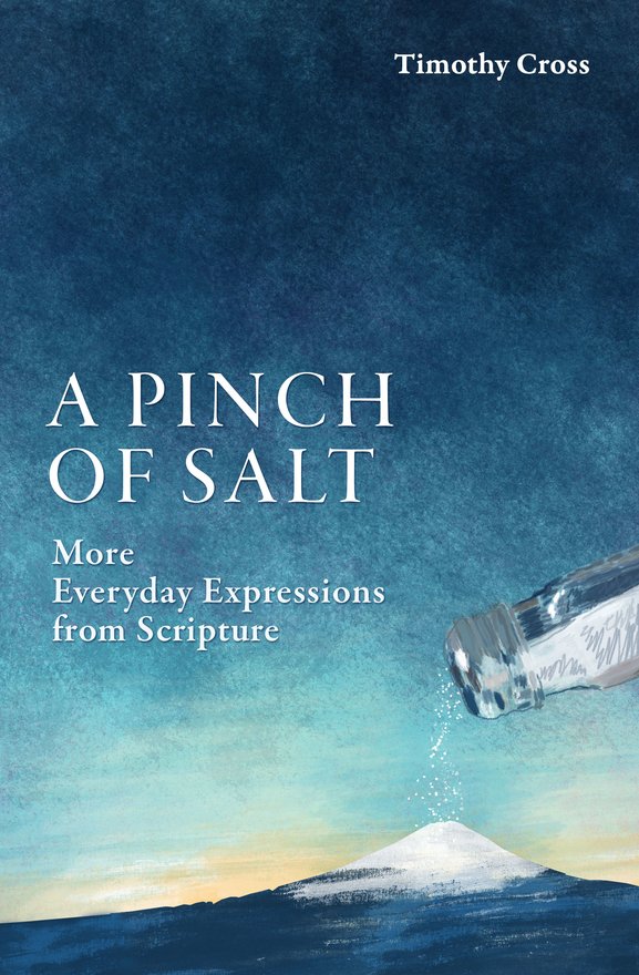 A Pinch of Salt, More Everyday Expressions from Scripture