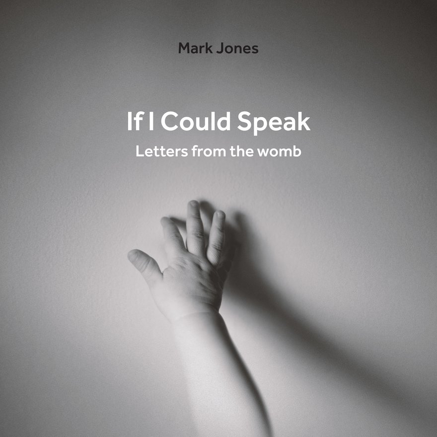 If I Could Speak, Letters from the Womb
