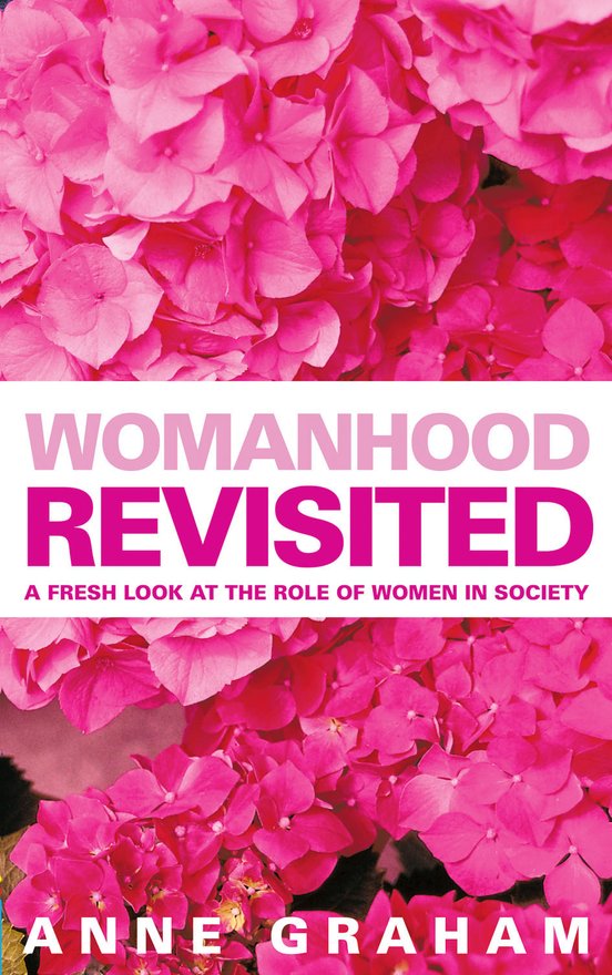 Womanhood Revisited, A Fresh Look at the Role of Women in Ministry