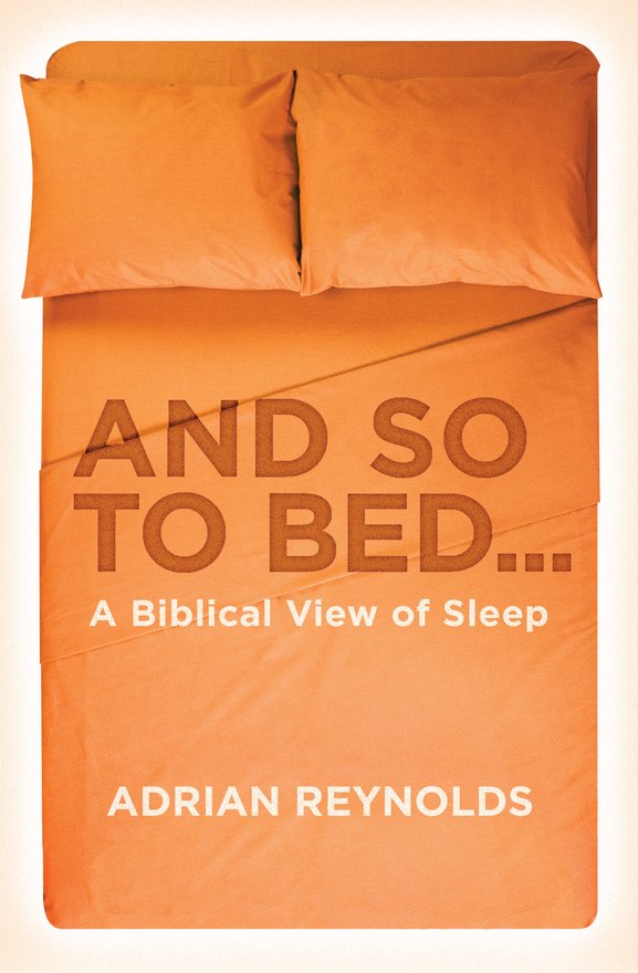 And so to Bed..., A Biblical View of Sleep