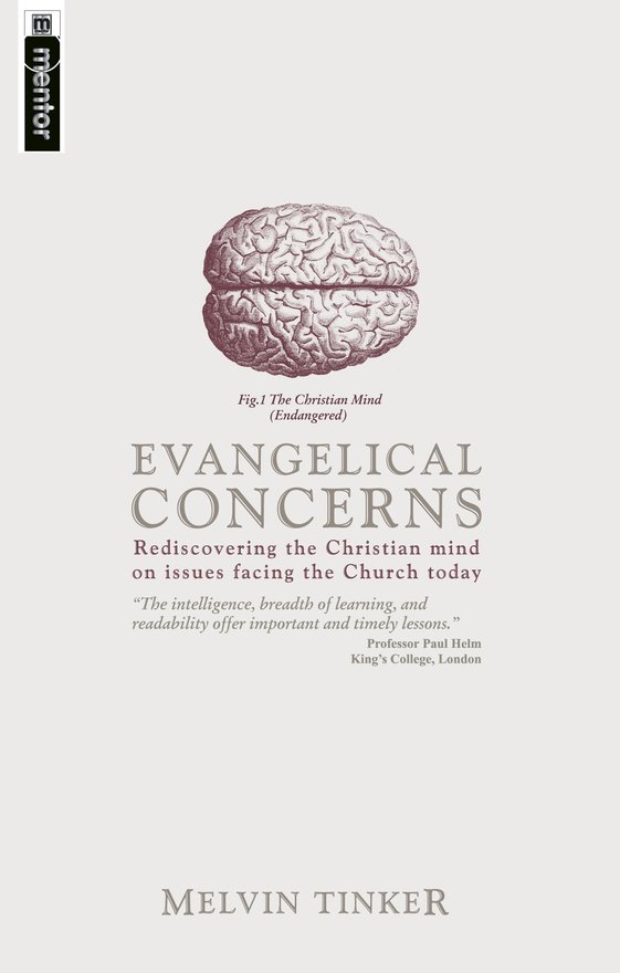 Evangelical Concerns, Rediscovering the Christian mind on issues facing the Church today