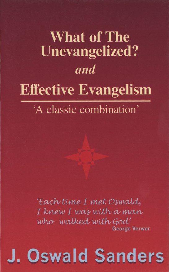 What of the Unevangelized? and Effective Evangelism