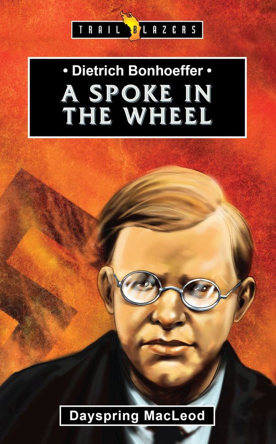Dietrich Bonhoeffer, A Spoke in the Wheel
