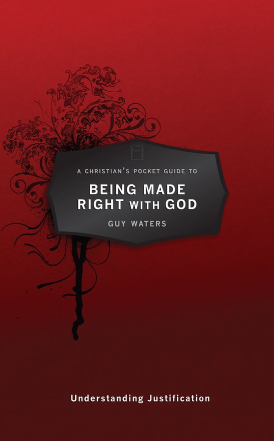 A Christian's Pocket Guide to Being Made Right With God, Understanding Justification
