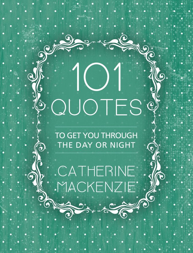 101 Quotes,  To Get You Through the Day or Night