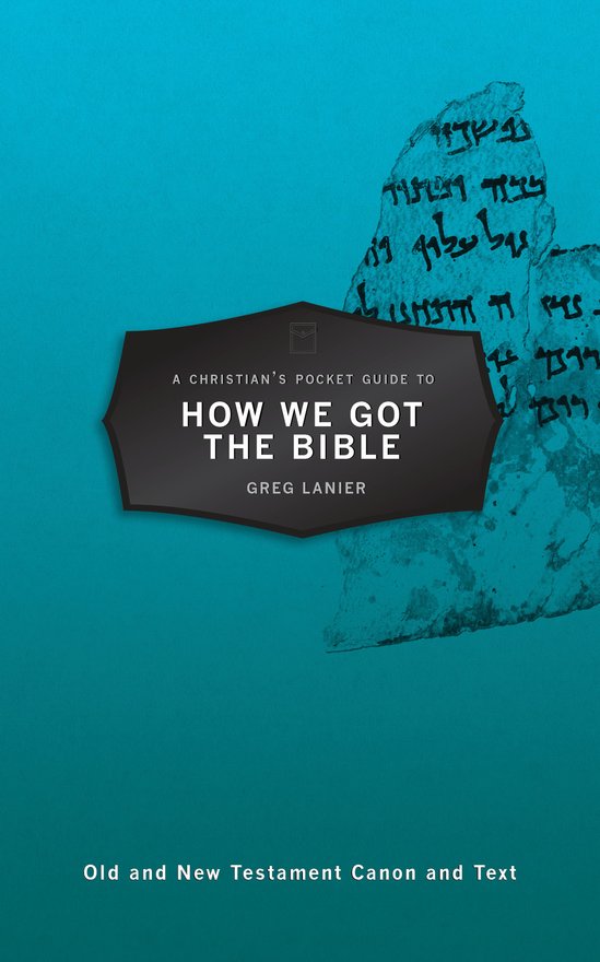 A Christian’s Pocket Guide to How We Got the Bible