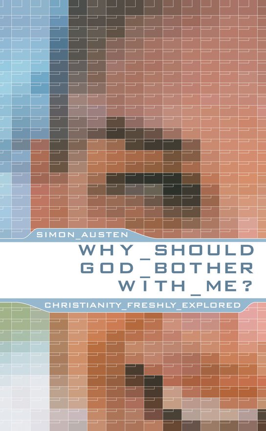 Why Should God Bother With Me?, Christianity Freshly Explored