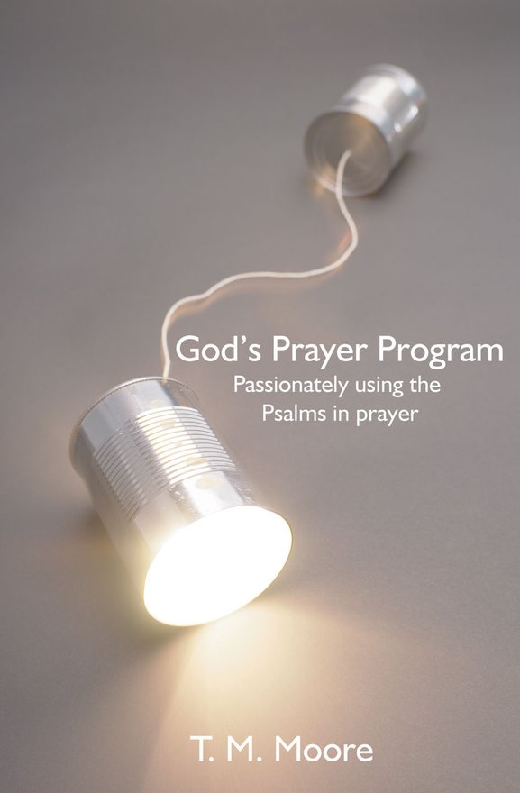 God’s Prayer Program, Passionately Using the Psalms in Prayer