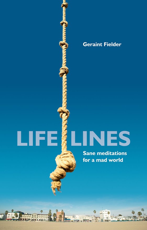 Life Lines, Sane Meditations for a mad world