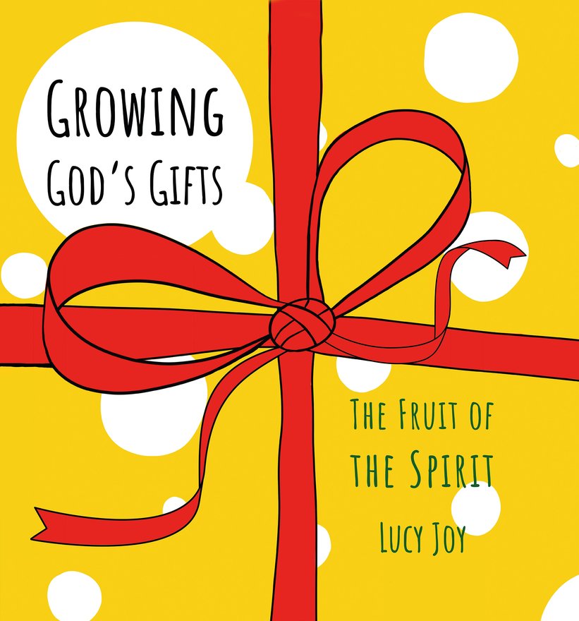 Growing God’s Gifts, The Fruit of the Spirit